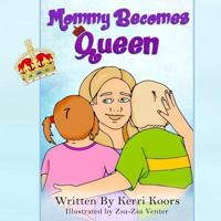 Mommy Becomes Queen 1542975522 Book Cover