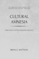 Amnésia cultural: três ensaios sobre a teologia dos dois reinos 0999872311 Book Cover
