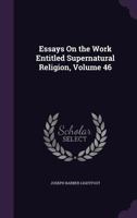 Essays on the Work Entitled Supernatural Religion 151205433X Book Cover