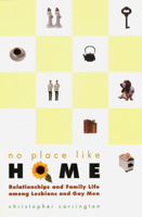 No Place Like Home : Relationships and Family Life Among Lesbians and Gay Men 0226094863 Book Cover