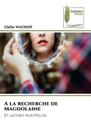 A la recherche de Magdolaine: Et autres nouvelles (French Edition) 6204965344 Book Cover