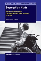Segregation Hurts: Voices of Youth With Disabilities and Their Families in India 9462091773 Book Cover