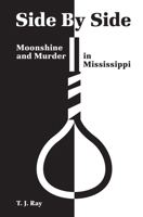 SIDE BY SIDE: Moonshine and Murder in Mississippi 1455621838 Book Cover