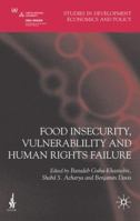 Food Insecurity, Vulnerability and Human Rights Failure (Studies in Development Economics and Policy) 0230553575 Book Cover