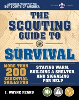 The Scouting Guide to Survival: An Officially-Licensed Book of the Boy Scouts of America: More than 200 Essential Skills for Staying Warm, Building a Shelter, and Signaling for Help 151073774X Book Cover
