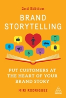 Brand Storytelling: Put Customers at the Heart of Your Brand Story 0749490470 Book Cover