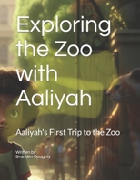 Exploring the Zoo with Aaliyah: Aaliyah's First Trip to the Zoo B0C47RLC74 Book Cover