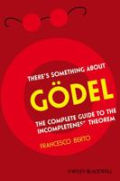 There's Something About Gdel: The Complete Guide To The Incompleteness Theorem 1405197676 Book Cover