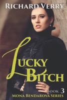 Lucky Bitch (Mona Bendarova Adventures) 1675807353 Book Cover