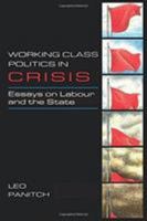 Working Class Politics in Crisis: Essays on Labour and the State B0041CM7UY Book Cover