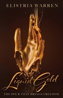 Liquid Gold: The Pour That Brings Freedom 1953497837 Book Cover