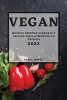 Vegan 2022: Muchas Recetas Sabrosas Y Fáciles Para Aumentar Su Energía 1804501301 Book Cover