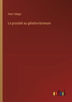 Le procédé au gélatino-bromure (French Edition) 338502868X Book Cover