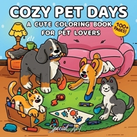 Cozy Pet Days: A Cute Coloring Book for Dog and Cat Lovers (Relax and Color) B0FHBYDRMB Book Cover