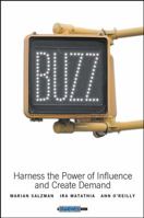 Buzz: Harness the Power of Influence and Create Demand 0471273457 Book Cover