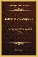 Lettres D'Une Angloise: Ecrites A Une De Ses Amies (1769) 1165419785 Book Cover