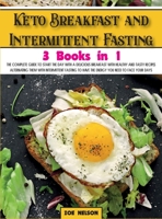 Keto Breakfast and Intermittent Fasting: The Complete Guide To Start The Day With a Delicious Breakfast With Healthy and Tasty Recipes Alternating ... You Need to Face Your Days 1803062843 Book Cover