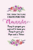 I know the plans I have for you Amanda: Jeremiah 29:11 - Personalized Name notebook / Journal: Name gifts for girls and women: School College Graduation gifts for students (blank lined Custom Journal  1705873936 Book Cover