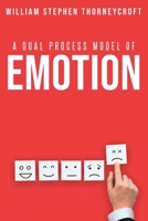 A Dual Process Model of Emotion 1835206786 Book Cover