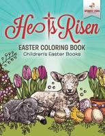 He Is Risen! Easter Coloring Book - Children's Easter Books 1541947355 Book Cover