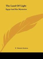 The Land Of Light: Egypt And Her Mysteries 1419186353 Book Cover