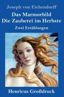 Das Marmorbild / Die Zauberei im Herbste (Großdruck) 1532995180 Book Cover