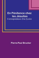 En Pénitence chez les Jésuites: Correspondance d'un lycéen 9357385614 Book Cover