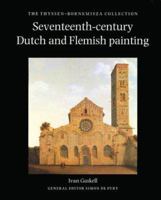 Seventeenth-Century Dutch and Flemish Painting: The Thyssen-Bornemisza Collection 0856673528 Book Cover