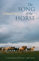 The Song of the Horse: Selected Poems 1958-2008 1932870210 Book Cover