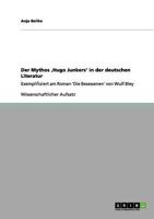Der Mythos ‚Hugo Junkers' in der deutschen Literatur: Exemplifiziert am Roman 'Die Besessenen' von Wulf Bley 3656050147 Book Cover