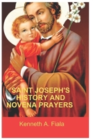 SAINT JOSEPH'S HISTORY AND NOVENA PRAYERS B0DYPHKR8H Book Cover