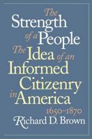 The Strength of a People: The Idea of an Informed Citizenry in America, 1650-1870 0807846635 Book Cover