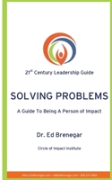 Solving Problems: A Guide To Being a Person of Impact 1737309734 Book Cover