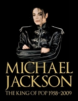 Michael Jackson: The King of Pop 1958-2009 1847324967 Book Cover
