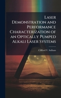 Laser Demonstration and Performance Characterization of an Optically Pumped Alkali Laser Systems 1025118138 Book Cover