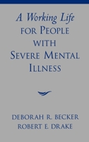 A Working Life For People With Severe Mental Illness 0195131215 Book Cover
