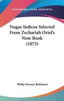 Nugae Indicae Selected From Zechariah Oriel's Note Book 1437079601 Book Cover