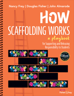 How Scaffolding Works: A Playbook for Supporting and Releasing Responsibility to Students 1071904159 Book Cover