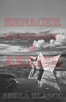 RENACER PARA VOLVER A ARDER: Reflexiones liricas sobre el amor y las emociones. (Spanish Edition) B0DRV4XS73 Book Cover