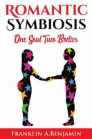 Romantic Symbiosis: Two Bodies One Soul 1716518539 Book Cover