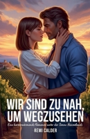 Wir sind zu nah, um wegzusehen: Eine herzerwärmende Romanze unter der Sonne Neuseelands (German Edition) B0FJJR2RX2 Book Cover