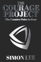 The Courage Project: The Counterpoise To Fear B0CQM57MJP Book Cover