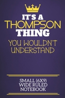 It's A Thompson Thing You Wouldn't Understand Small (6x9) Wide Ruled Notebook: Show you care with our personalised family member books, a perfect way ... books are ideal for all the family to enjoy. 1675102589 Book Cover