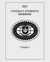 Contract Attorneys Deskbook, 2013, Volume I: Volume Ia - Chapters 1-10 1495200639 Book Cover