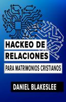 Hackeo de Relaciones para Matrimonios Cristianos (Relationship Hacking) (Spanish Edition) 1962641082 Book Cover