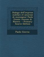 Dialogo dell'imprese militari et amorose di monsignor Paolo Giouio vescouo di Nucera 1294621874 Book Cover