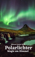Polarlichter: Magie am Himmel B0C6VSWZV9 Book Cover