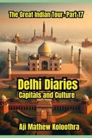 Delhi Diaries: Capitals and Culture (The Great Indian Tour) B0DX1ZPDNR Book Cover