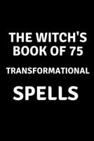 The Witch's Book of 75 Transformational Spells B0C2RPJ7S7 Book Cover