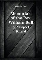 Memorials of the Rev. William Bull of Newport Pagnel 1356460461 Book Cover